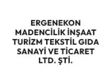 Ergenekon Madencilik naat Turizm Tekstil Gda Sanayi ve Ticaret Ltd. ti.